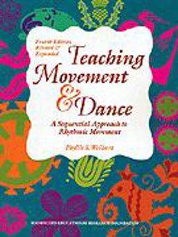 Teaching Movement and Dance : A Sequential Approach to Rhythmic Movement 4th 9781573790468 Front Cover