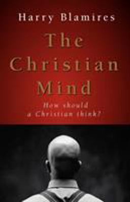 Christian Mind : How Should a Christian Think  9781573833233 Front Cover