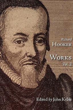 The Works of That Judicious and Learned Divine Mr Richard Hooker