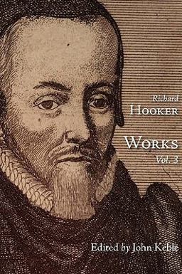 The Works of That Judicious and Learned Divine Mr Richard Hooker