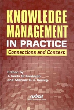 Knowledge Management in Practice : Connections and Context  9781573873123 Front Cover