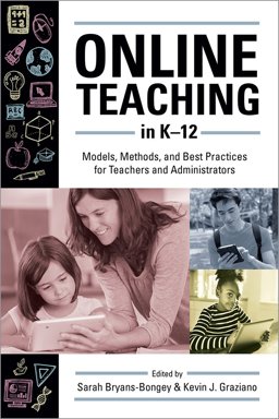 Online Teaching in K-12 Models, Methods, and Best Practices for Teachers and Administrators  9781573875271 Front Cover