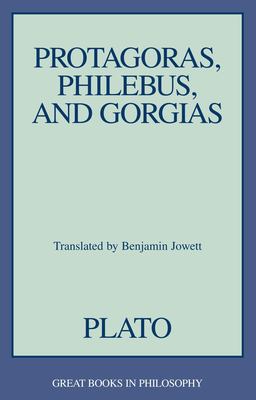 Protagoras, Philebus, and Gorgias  9781573920629 Front Cover