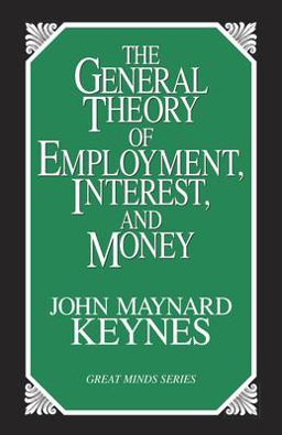 The General Theory of Employment, Interest, and Money The General Theory of Employment, Interest, and Money