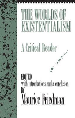 Worlds of Existentialism A Critical Reader  9781573922760 Front Cover