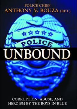 Police Unbound Corruption, Abuse, and Heroism by the Boys in Blue  9781573928779 Front Cover