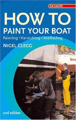 How to Paint Your Boat Painting - Varnishing - Antifouling 2nd 9781574092233 Front Cover