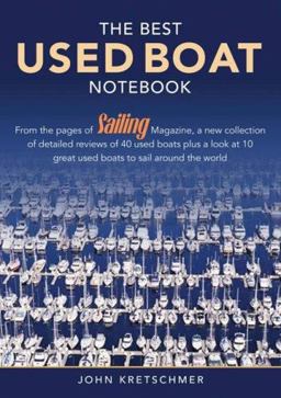 The Best Used Boat Notebook From the Pages of Sailing Magazine, a New Collection of Detailed Reviews of 40 Used Boats Plus a Look at 10 Great Used Boats to Sail Around the World  9781574092349 Front Cover