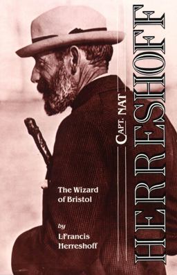 Capt. Nat Herreshoff The Wizard of Bristol 2nd 9781574092875 Front Cover