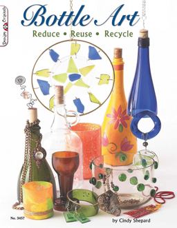 Bottle Art Dazzling Craft Projects from Upcycled Glass  9781574213348 Front Cover