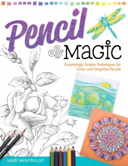 Pencil Magic Surprisingly Simple Techniques for Color and Graphite Pencils  9781574217179 Front Cover