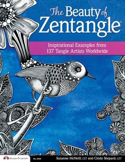 Beauty of Zentangle Inspirational Examples from 137 Tangle Artists Worldwide  9781574217186 Front Cover