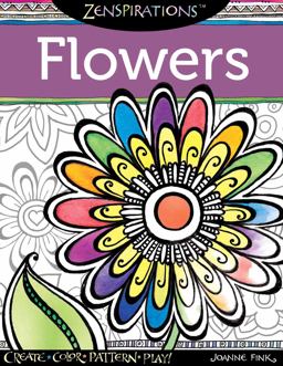 Zenspirations Coloring Book Flowers Create, Color, Pattern, Play!  9781574218695 Front Cover