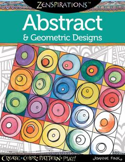 Zenspirations Coloring Book Abstract and Geometric Designs Create, Color, Pattern, Play!  9781574218718 Front Cover