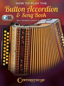 How to Play the Button Accordion & Song Book - Book with Online Audio by Nic "Pennsylvania" Landon