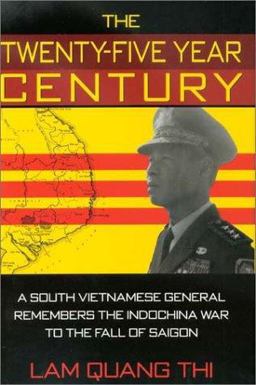 Twenty-Five Year Century A South Vietnamese General Remembers the Indochina War to the Fall of Saigon  9781574411430 Front Cover