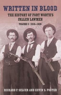 Written in Blood The History of Fort Worth's Fallen Lawmen, 1910-1928  9781574413236 Front Cover