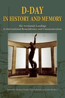 D-Day in History and Memory The Normandy Landings in International Remembrance and Commemoration  9781574415483 Front Cover