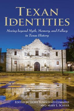 Texan Identities Moving Beyond Myth, Memory, and Fallacy in Texas History  9781574416480 Front Cover