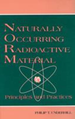 Naturally Occurring Radioactive Materials Principles and Practices  9781574440096 Front Cover