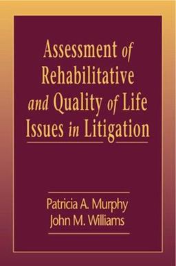 Assessment of Rehabilitative and Quality of Life Issues in Litigation