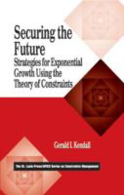 Securing the Future Strategies for Exponential Growth Using the Theory of Constraints  9781574441970 Front Cover