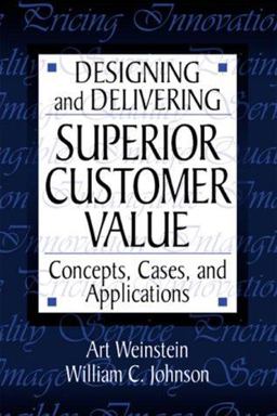 Designing and Delivering Superior Customer Value