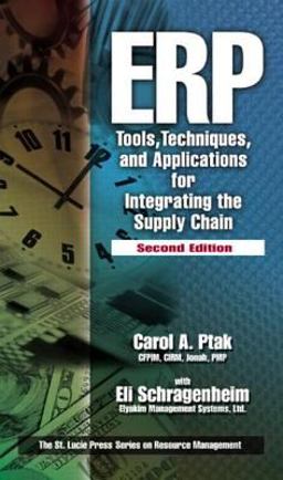 Erp Tools, Techniques, and Applications for Integrating the Supply Chain, Second Edition 2nd 9781574443585 Front Cover