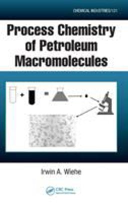 Process Chemistry of Petroleum Macromolecules  9781574447873 Front Cover