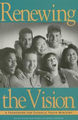 Renewing the Vision A Framework for Catholic Youth Ministry  9781574550047 Front Cover