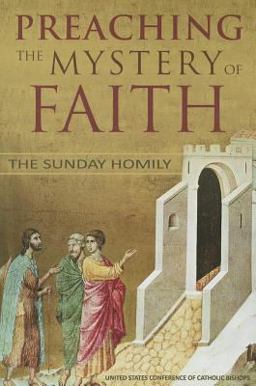 Preaching the Mystery of Faith The Sunday Homily  9781574554946 Front Cover