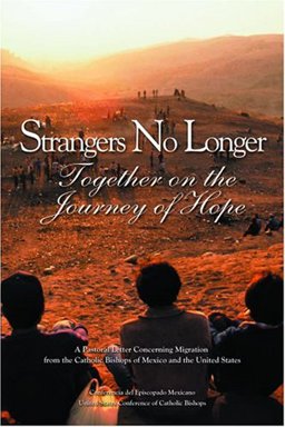 Strangers No Longer : Together on the Journey of Hope: A Pastoral Letter Concerning Migration from the Catholic Bishops of Mexico and the United States  9781574555295 Front Cover