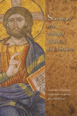 Summary of the National Directory for Catechesis 1st 2005 9781574556964 Front Cover