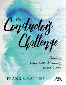 The Conductor's Challenge: Finding Expressive Meaning in the Score  9781574631333 Front Cover