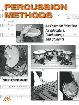 Percussion Methods: an Essential Resource for Educators, Conductors, and Students  9781574633795 Front Cover