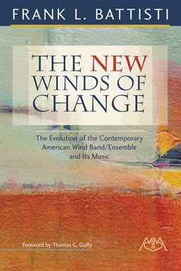 The New Winds of Change: The Evolution of the Contemporary American Wind Band / Ensemble and Its Music  9781574634730 Front Cover