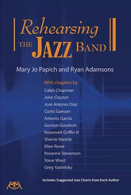Rehearsing the Jazz Band Includes Suggested Jazz Charts from Each Auther  9781574635058 Front Cover