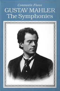 Gustav Mahler The Symphonies  9781574670257 Front Cover