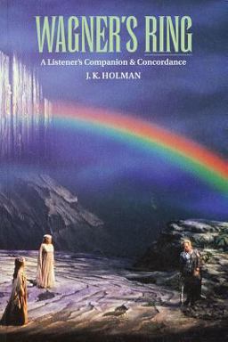 Wagner's Ring A Listener's Companion and Concordance  9781574670707 Front Cover
