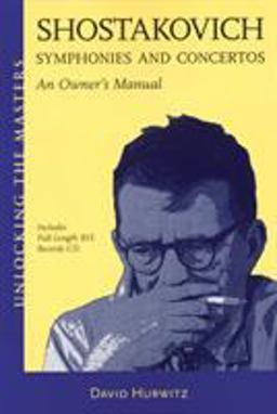 Shostakovich Symphonies and Concertos An Owner's Manual  9781574671315 Front Cover