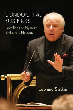 Conducting Business Unveiling the Mystery Behind the Maestro  9781574672046 Front Cover