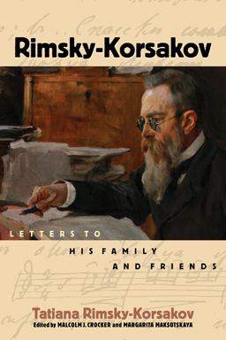 Rimsky-Korsakov Letters to His Family and Friends  9781574674545 Front Cover