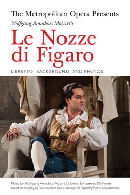 The Metropolitan Opera Presents: Wolfgang Amadeus Mozart's le Nozze Di Figaro