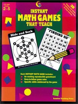Instant Math Games That Teach : 38 Ready-to-Use Games for Individual, Small-Group, or Class Activities  9781574710984 Front Cover