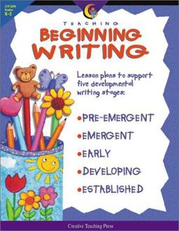 Teaching Beginning Writing : Lesson Plans to Support Five Developmental Writing Stages  9781574715316 Front Cover