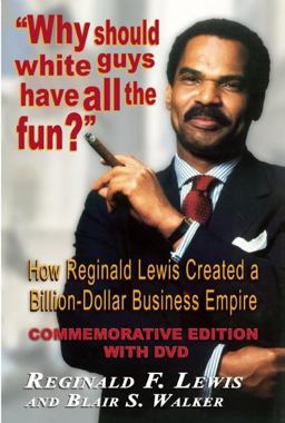 Why Should White Guys Have All the Fun? How Reginald Lewis Created a Billion-Dollar Business Empire  9781574780505 Front Cover