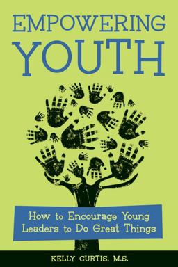 Empowering Youth How to Encourage Young Leaders to Do Great Things  9781574822540 Front Cover