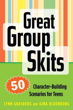 Great Group Skits 50 Character-Building Scenarios for Teens  9781574822656 Front Cover