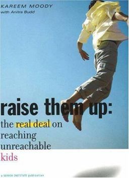 Raise Them Up The Real Deal on Reaching Unreachable Kids  9781574828665 Front Cover