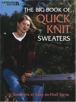 The Big Book of Quick Knit Sweaters
